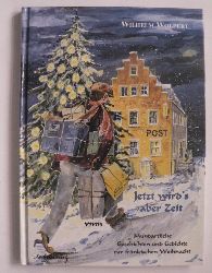 Wolpert, Wilhelm/Scheuring, Helmi (Illustr.)  Jetzt wird`s aber Zeit. Mundartliche Geschichten und Gedichte zur frnkischen Weihnacht 
