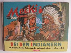 Prof. Wilhelm Petersen  Mecki bei den Indianern. Ein mrchenhafter Reisebericht, aufgeschrieben von ihm selbst 