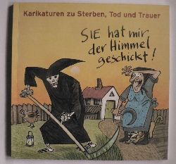 Frank Hoppmann/Birte Strohmeyer  Sie hat mir den Himmel geschickt! Karikaturen zum Sterben, Tod und Trauer 