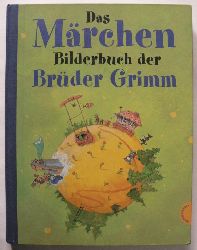 Brder Grimm/Imke Snnuichsen & Daniela Chudzinski & Heribert Schulmeyer & Susanne Smajic und Claudia Blei-Hoch (Illustr.)  Das Mrchenbilderbuch der Brder Grimm 
