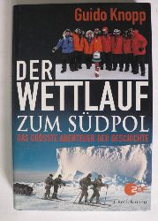 Knopp, Guido  Der Wettlauf zum Sdpol - Das grte Abenteuer der Geschichte 