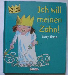 Tony Ross  Kleine Prinzessin - Ich will meinen Zahn! 