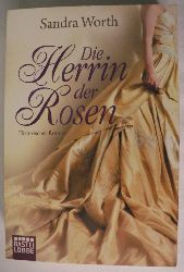 Worth, Sandra  Die Herrin der Rosen 