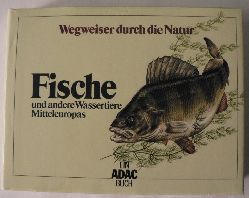   Fische und andere Wassertiere Mitteleuropas. Wegweiser durch die Natur 