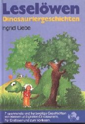 Ingrid Uebe/Heinz Ortner (Illustr.)  Leselwen Dinosauriergeschichten 