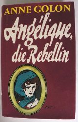 Anne Golon  Anglique, die Rebellin 