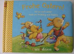   Frohe Ostern! - Verse und Lieder rund um Frhling und Ostern 