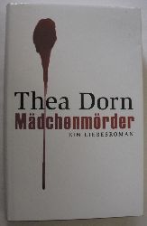 Thea Dorn  Mdchenmrder. Ein Liebesroman 