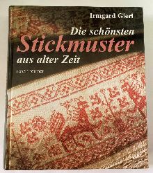 Gierl, Irmgard  Die schnsten Stickmuster aus alter Zeit 