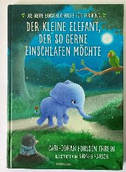 Forssn Ehrlin, Carl-Johan  Der kleine Elefant, der so gerne einschlafen mchte. Die neue Einschlafhilfe fr Ihr Kind - Die weltweit erfolgreiche Methode 