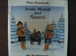 Pieter Kunstreich  Anni, Manni und Sanni. Die Wildftterung 