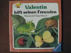 Harranth, Wolf/Wensell, Paloma / Wensell, Ulises  Valentin hilft seinen Freunden. Deutsche  Nacherzhlung von Wolf Harranth. 