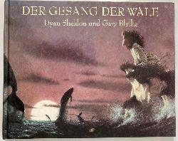 Sheldon, Dyan/Blythe, Gary (Illustr.)/Inhauser, Rolf (bersetz.)  Der Gesang der Wale 
