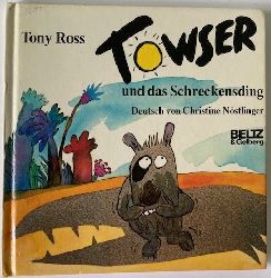 Tony Ross/Christine Nstlinger  Towser und das Schreckensding 