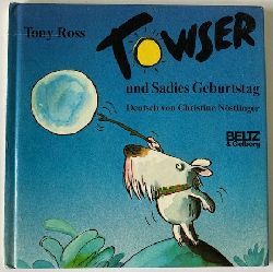 Tony Ross/Christine Nstlinger  Towser und Sadies Geburtstag 