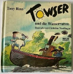 Tony Ross/Christine Nstlinger  Towser und die Wasserratten 