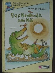 Inkiow, Dimiter/Rettich, Rolf (Illustr.)  Das Krokodil am Nil. (Ab 6 J.). Spa am Lesen mit der BCHERMAUS 