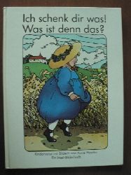 Anne Heseler (Illustr.)  Ich schenk dir was! Was ist denn das? Kinderverse 