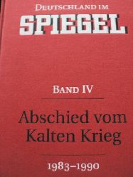 Stefan Aust/Joachim Preu (Hg.)  Deutschland im SPIEGEL.. Band IV. Abschied vom Kalten Krieg (1983-1990) 