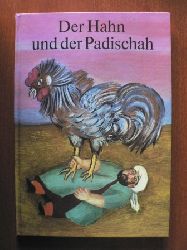 Lothar Sell (Illustr.)/H. Achmed Schmiede (bersetz.)  Der Hahn und der Padischah. Volksmrchen aus Aserbaidshan 