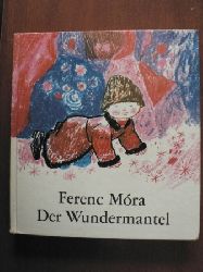 Ferenc Mra/Heinrich Weissling (bersetz.)/Kroly Reich (Illustr.)  Der Wundermantel 