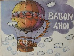 Dagmar Schwintowsky (Illustr.)/Kurt Nowak (Text)  Ballon Ahoi! 
