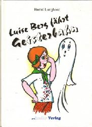 Bernd Lunghard/Gisela Meinke (Illustr.)  Luise Berg fhrt Geisterbahn. Ein Lesebuch von 6 bis 60. 
