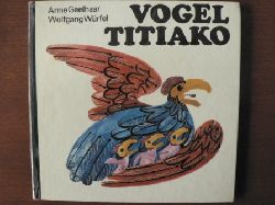 Anne Geelhaar/Wolfgang Wrfel (Illustr.)  Vogel Titiako. Afrikanische Tierfabeln 