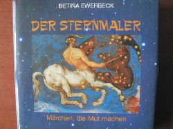 Betina Ewerbeck (Autor), Betina Wiedenbach- Nostiz (Autor)  Der Sternmaler. Mrchen, die Mut machen 