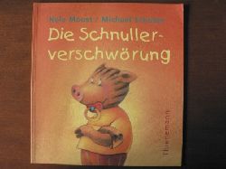 Moost, Nele/Schober, Michael  Die Schnullerverschwrung. 
