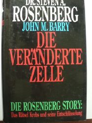 Steven A. Rosenberg/John M. Barry  Die vernderte Zelle. Die Rosenberg Story: Das Rtsel Krebs und seine Entschlsselung 