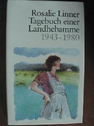 Rosalie Linner  Tagebuch einer Landhebamme 1943 - 1980 