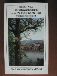 Rudolf Walz  Donauwanderung von Passau nach Linz. Wandern ohne Gepck 