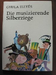 Gyula Illys/Lajos Kondor (Illustr.)/Liane Dira (bersetz.)  Die musizierende Silberziege 