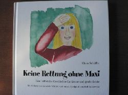Klaus Schffer (Autor), Gabriele Schmitt (Illustrator) /Rolf Zuckowski (Liedgru)  Keine Rettung ohne Maxi. Eine hilfreiche Geschichte fr kleine und groe Leute 