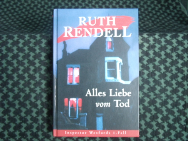 Rendell, Ruth  Alles Liebe vom Tod  Inspector Wexfords 1. Fall 