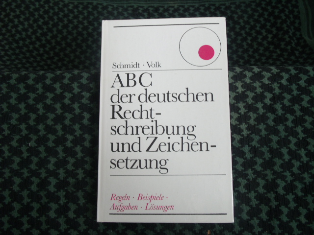 Schmidt / Volk  ABC der deutschen Rechtschreibung und Zeichensetzung 