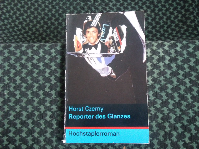 Czerny, Horst  Reporter des Glanzes. Hochstaplerroman.  