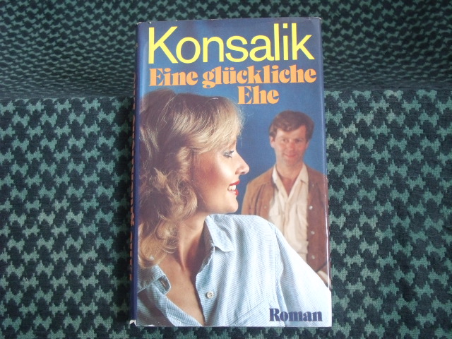 Konsalik, Heinz G.  Eine glückliche Ehe 