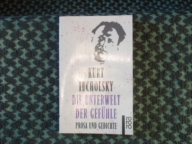 Tucholsky, Kurt  Die Unterwelt der Gefühle. Prosa und Gedichte. 