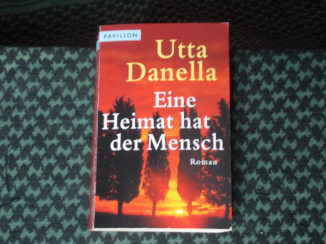 Danella, Utta  Eine Heimat hat der Mensch 