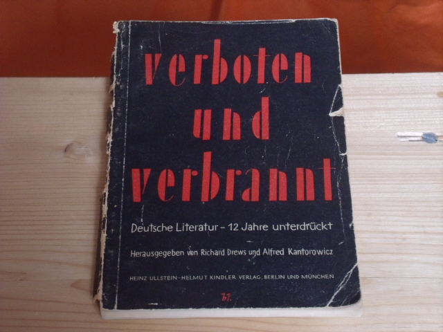 Drews, Richard; Kantorowicz, Alfred (Hrsg.)  verboten und verbrannt. Deutsche Literatur  12 Jahre unterdrückt.  