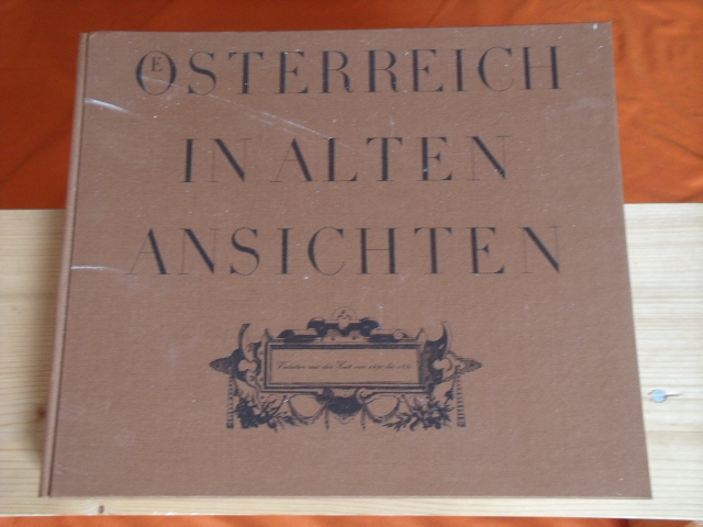 Graphische Sammlung Albertina (Hrsg.)  Österreich in alten Ansichten. Veduten aus der Zeit von 1490 bis 1850.  