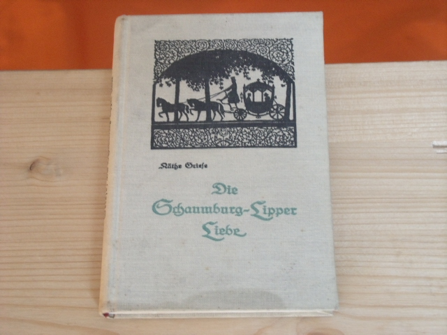 Griese, Käthe  Die Schaumburg-Lipper Liebe. Das Buch der Maria Barbara Eleonore. 