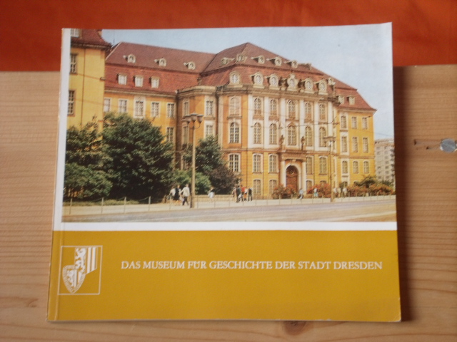 Förster, Rudolf  Das Museum für Geschichte der Stadt Dresden 