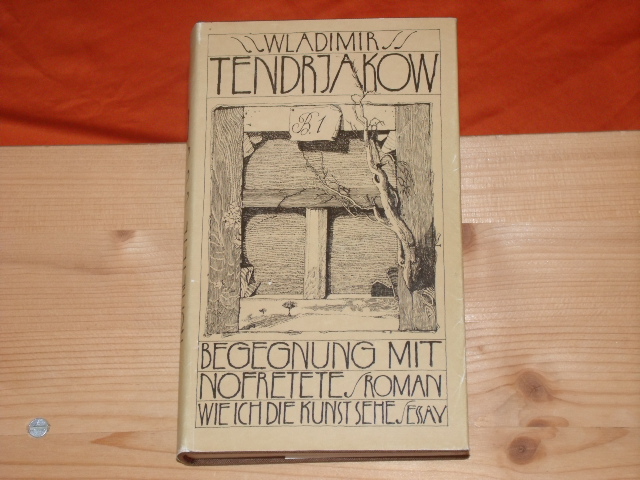 Tendrjakow, Wladimir  Begegnung mit Nofretete / Wie ich die Kunst sehe. Bd. 1. 