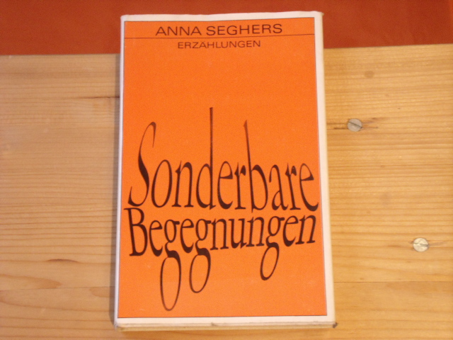 Seghers, Anna  Sonderbare Begegnungen. Erzählungen.  