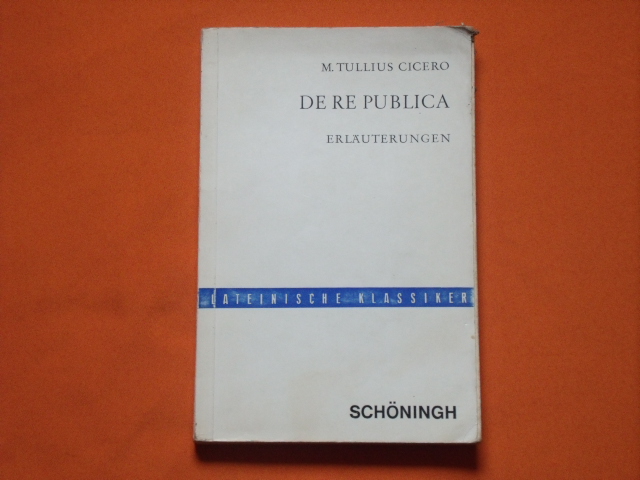 Schwamborn, Herbert  M. Tullius Cicero: De re publika. Erläuterungen. 