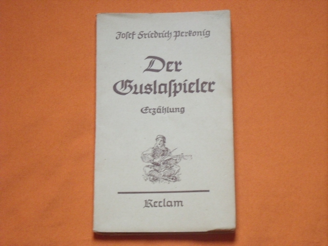 Perkonig, Josef Friedrich  Der Guslaspieler. Erzählung. 