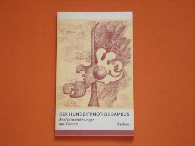 Klindera, Odolen (Hrsg.)  Der hundertknotige Bambus. Alte Volkserzählungen aus Vietnam. 